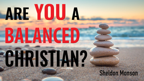 Are You a Balanced Christian?