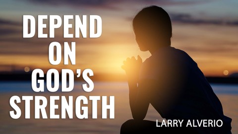 Depend On Gods Strength