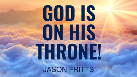 God Is on His Throne?