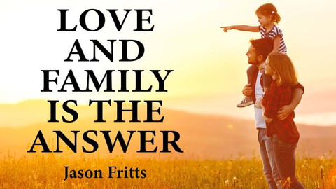 Love and Family Is the Answer