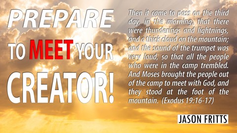 Prepare to Meet Your Creator