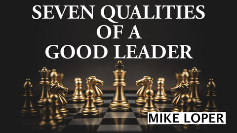 Seven Qualities of a Good Leader