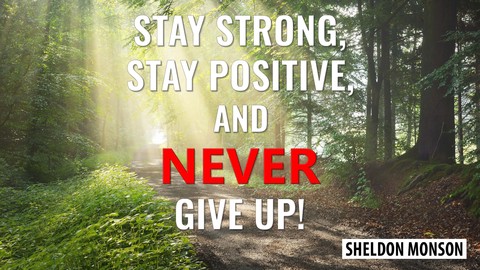 Stay Strong, Stay Positive, and Never Give Up