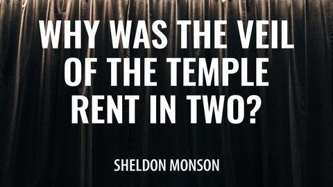 Why Was the Veil of the Temple Rent in Two?