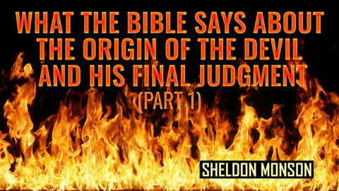 What The Bible Says About the Origin of the Devil and His Final Judgment - Part 1