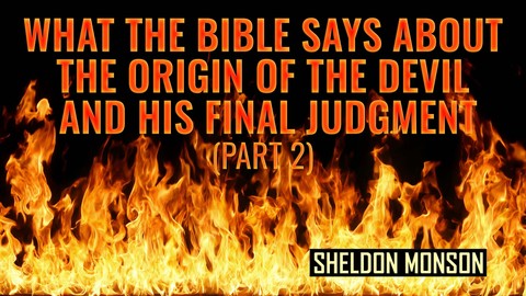 What The Bible Says About the Origin of the Devil and His Final Judgment (Part 2)