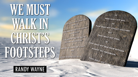 We Must Walk in Christ's Footsteps