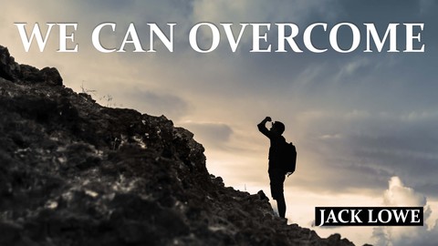 We Can Overcome
